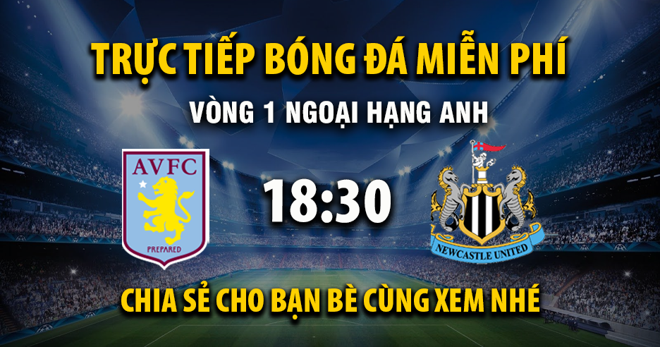 Aston Villa vs Newcastle United (18:30 &#8211; 16/08) | Xem lại trận đấu