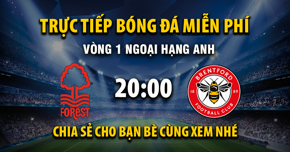 Nottingham Forest vs Brentford (20:00 &#8211; 17/08) | Xem lại trận đấu