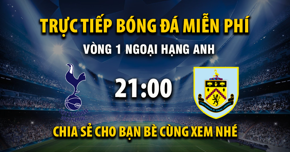 Tottenham vs Burnley (21:00 &#8211; 16/08) | Xem lại trận đấu