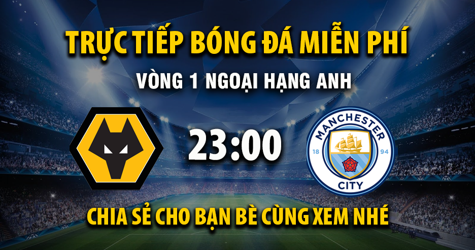 Wolverhampton vs Manchester City (23:30 &#8211; 16/08) | Xem lại trận đấu